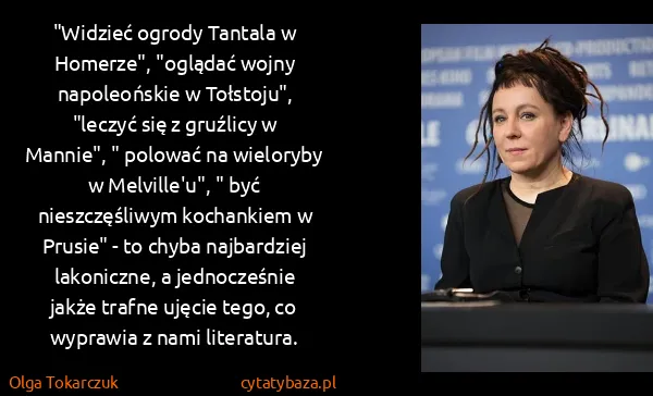 Olga Tokarczuk: "Widzieć ogrody Tantala w Homerze", "oglądać wojny...