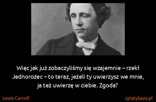 Lewis Carroll: Więc jak już zobaczyliśmy się wzajemnie – rzekł...