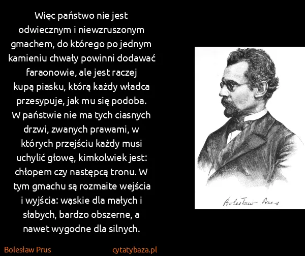 Bolesław Prus: Więc państwo nie jest odwiecznym i niewzruszonym...