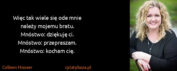 Colleen Hoover: Więc tak wiele się ode mnie należy mojemu...