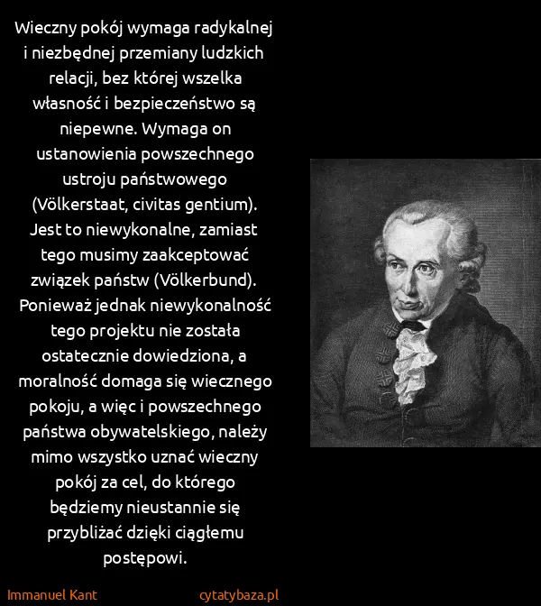 Immanuel Kant: Wieczny pokój wymaga radykalnej i niezbędnej przemiany...