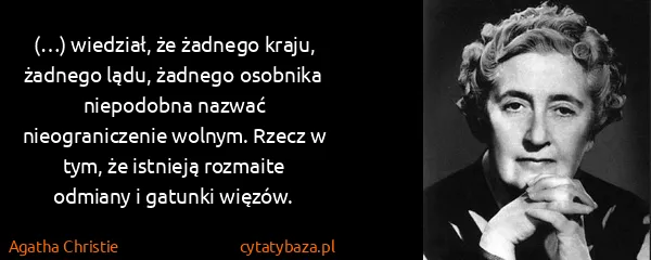 Agatha Christie: (…) wiedział, że żadnego kraju, żadnego lądu, żadnego...
