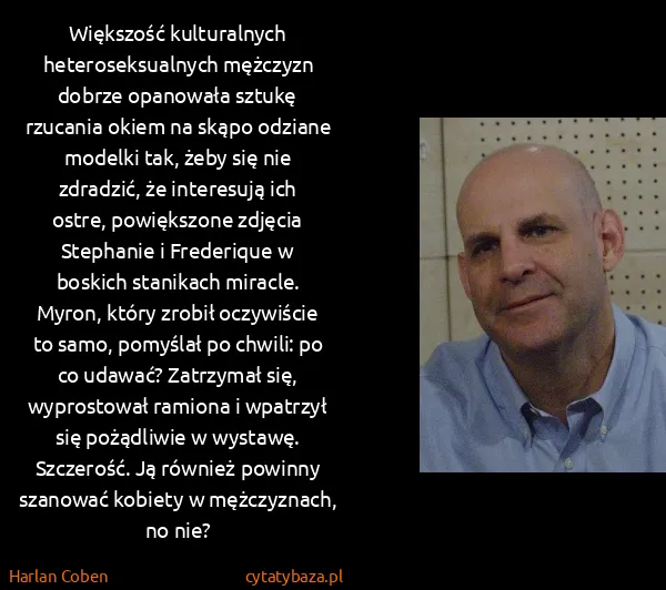 Harlan Coben: Większość kulturalnych heteroseksualnych mężczyzn dobrze...