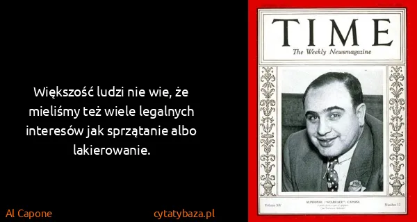 Al Capone: Większość ludzi nie wie, że mieliśmy też wiele legalnych...