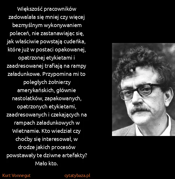 Kurt Vonnegut: Większość pracowników zadowalała się mniej czy więcej...