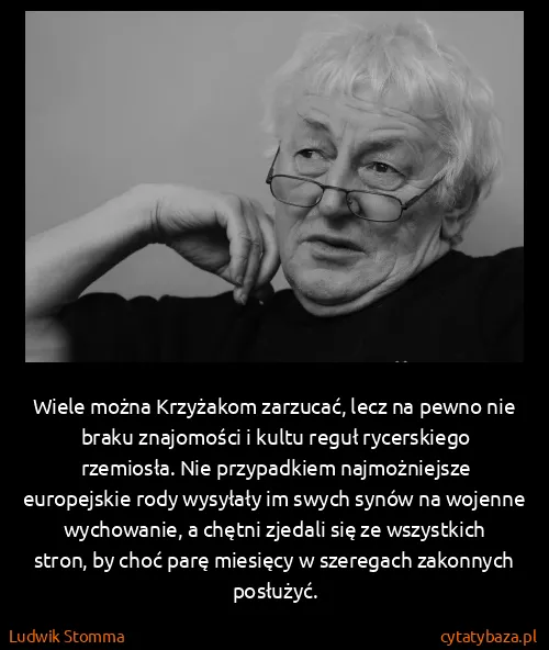 Ludwik Stomma: Wiele można Krzyżakom zarzucać, lecz na pewno nie braku...