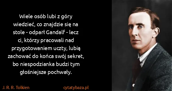 J. R. R. Tolkien: Wiele osób lubi z góry wiedzieć, co znajdzie się na...