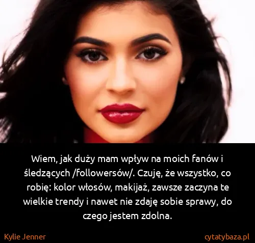 Kylie Jenner: Wiem, jak duży mam wpływ na moich fanów i śledzących...