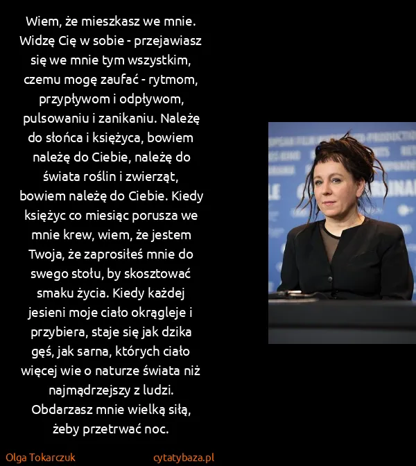Olga Tokarczuk: Wiem, że mieszkasz we mnie. Widzę Cię w sobie -...