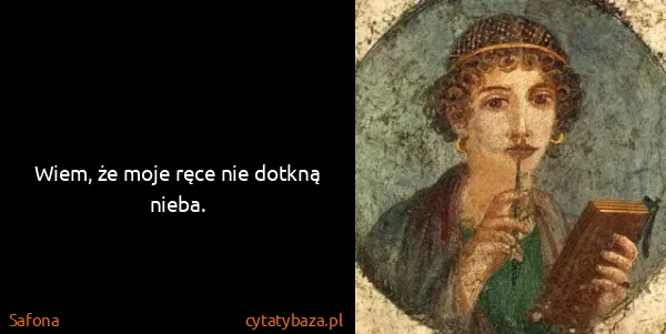 Safona: Wiem, że moje ręce nie dotkną nieba.