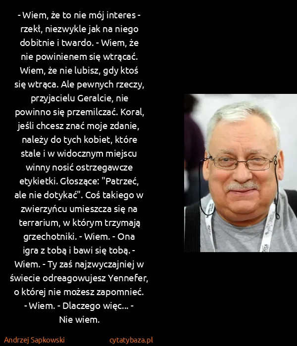 Andrzej Sapkowski: - Wiem, że to nie mój interes - rzekł, niezwykle jak na...