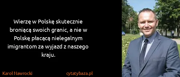 Karol Nawrocki: Wierzę w Polskę skutecznie broniącą swoich granic, a nie...
