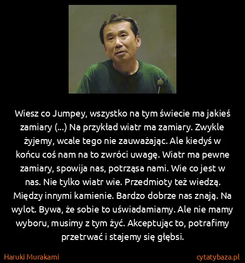 Haruki Murakami: Wiesz co Jumpey, wszystko na tym świecie ma jakieś...