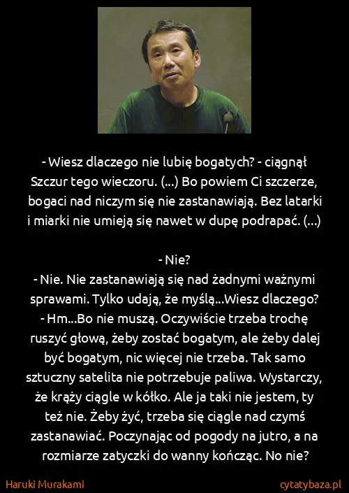 Haruki Murakami: - Wiesz dlaczego nie lubię bogatych? - ciągnął Szczur...