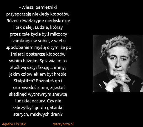 Agatha Christie: - Wiesz, pamiętniki przysparzają niekiedy kłopotów....