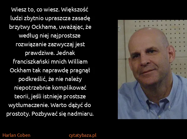 Harlan Coben: Wiesz to, co wiesz. Większość ludzi zbytnio upraszcza...