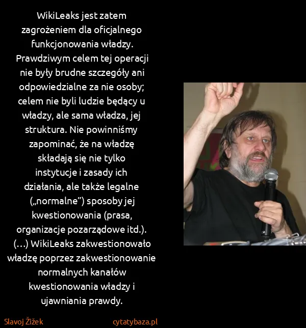 Slavoj Žižek: WikiLeaks jest zatem zagrożeniem dla oficjalnego...