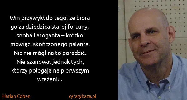 Harlan Coben: Win przywykł do tego, że biorą go za dziedzica starej...