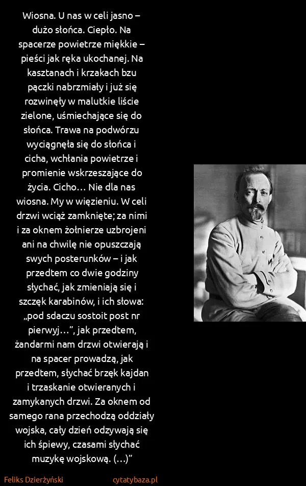 Feliks Dzierżyński: Wiosna. U nas w celi jasno – dużo słońca. Ciepło. Na...