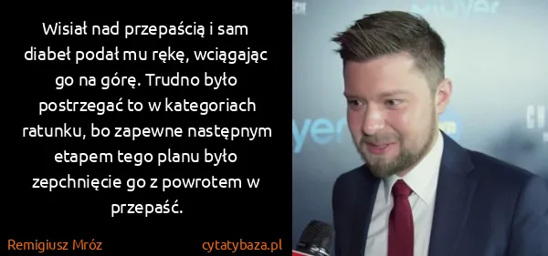 Remigiusz Mróz: Wisiał nad przepaścią i sam diabeł podał mu rękę,...