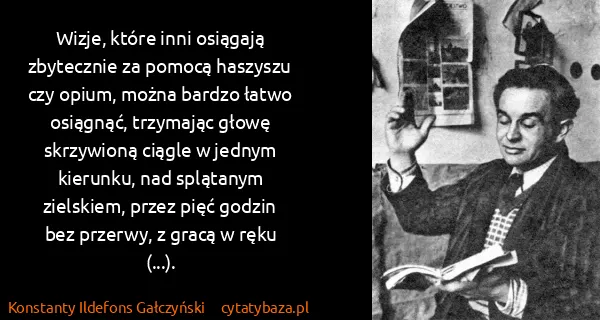 Konstanty Ildefons Gałczyński: Wizje, które inni osiągają zbytecznie za pomocą haszyszu...