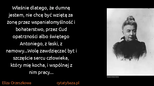 Eliza Orzeszkowa: Właśnie dlatego, że dumną jestem, nie chcę być wziętą za...