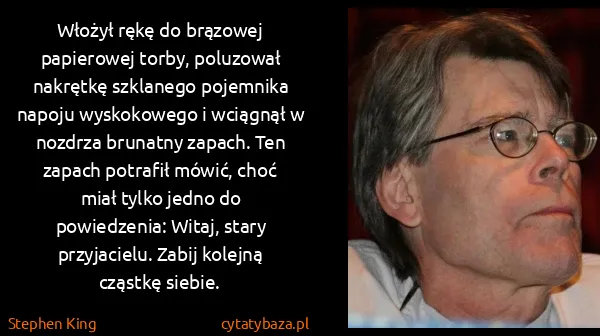 Stephen King: Włożył rękę do brązowej papierowej torby, poluzował... Stephen King: Włożył rękę do brązowej papierowej torby, poluzował...