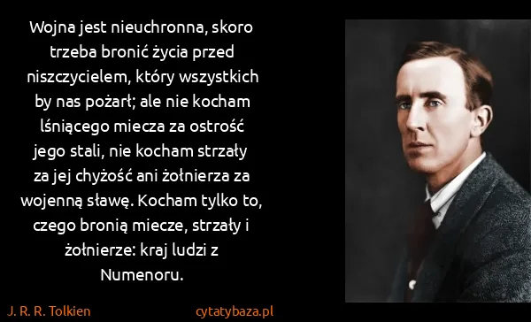 J. R. R. Tolkien: Wojna jest nieuchronna, skoro trzeba bronić życia przed...