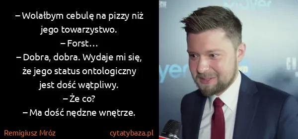Remigiusz Mróz: – Wolałbym cebulę na pizzy niż jego...