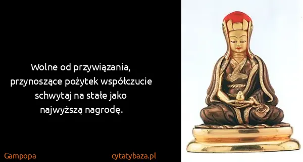 Gampopa: Wolne od przywiązania, przynoszące pożytek współczucie...