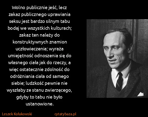 Leszek Kołakowski: Wolno publicznie jeść, lecz zakaz publicznego uprawiania...