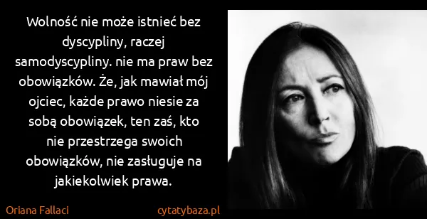 Oriana Fallaci: Wolność nie może istnieć bez dyscypliny, raczej...