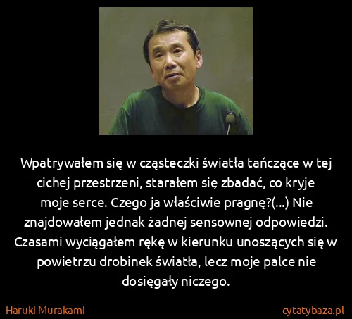 Haruki Murakami: Wpatrywałem się w cząsteczki światła tańczące w tej...