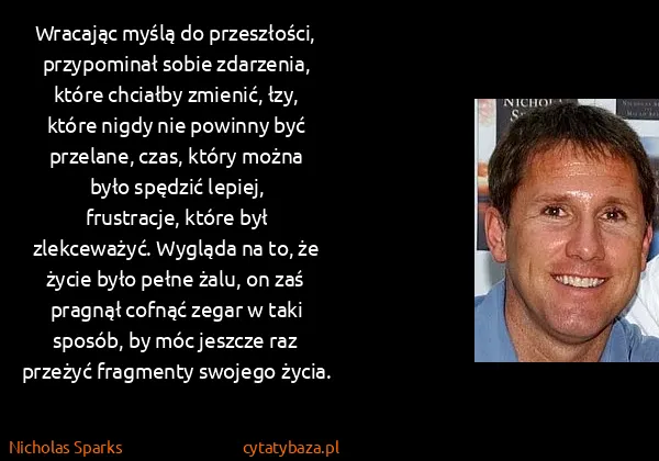 Nicholas Sparks: Wracając myślą do przeszłości, przypominał sobie...