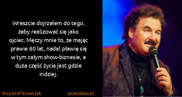 Krzysztof Krawczyk: Wreszcie dojrzałem do tego, żeby realizować się jako...