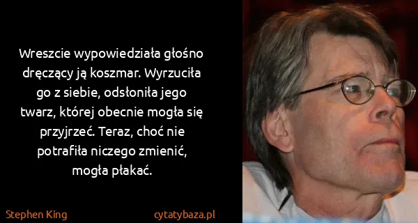 Stephen King: Wreszcie wypowiedziała głośno dręczący ją koszmar....