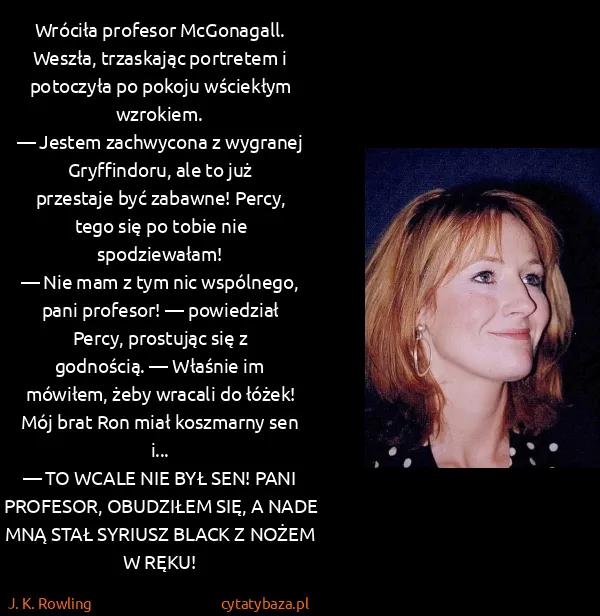 J. K. Rowling: Wróciła profesor McGonagall. Weszła, trzaskając...