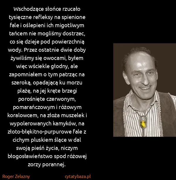 Roger Zelazny: Wschodzące słońce rzucało tysięczne refleksy na...