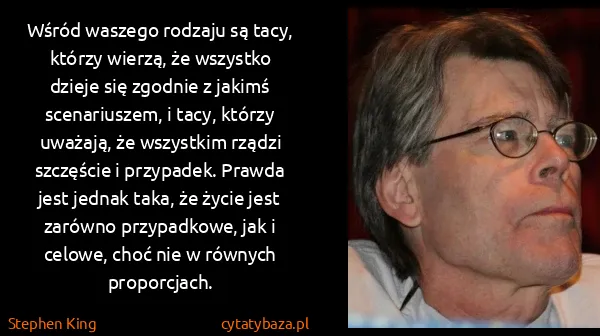Stephen King: Wśród waszego rodzaju są tacy, którzy wierzą, że... Stephen King: Wśród waszego rodzaju są tacy, którzy wierzą, że...