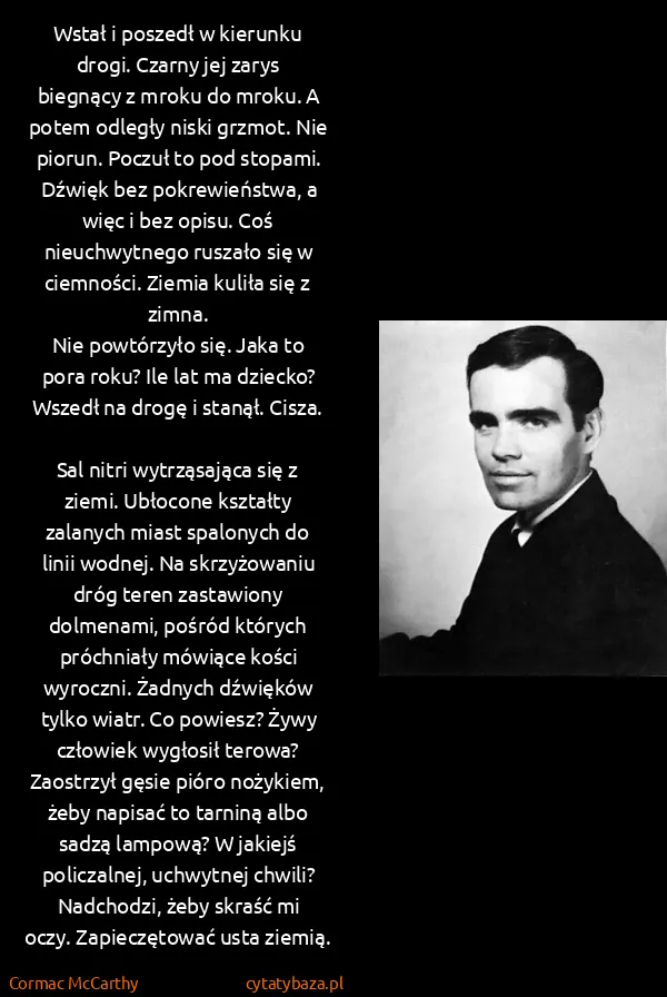Cormac McCarthy: Wstał i poszedł w kierunku drogi. Czarny jej zarys...