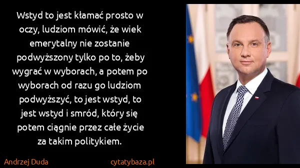 Andrzej Duda: Wstyd to jest kłamać prosto w oczy, ludziom mówić, że...