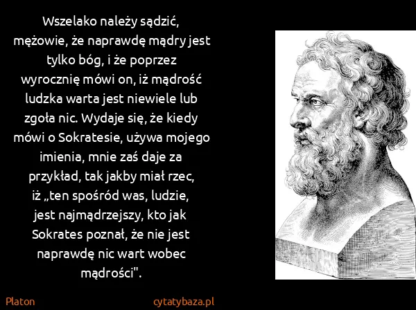 Platon: Wszelako należy sądzić, mężowie, że naprawdę mądry jest...