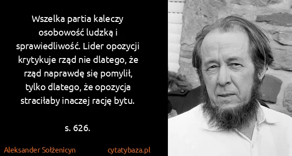 Aleksander Sołżenicyn: Wszelka partia kaleczy osobowość ludzką i...