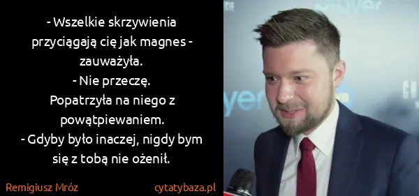 Remigiusz Mróz: - Wszelkie skrzywienia przyciągają cię jak magnes -...