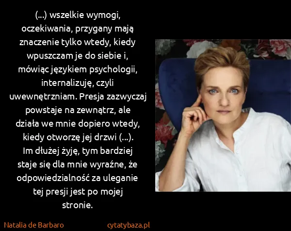 Natalia de Barbaro: (...) wszelkie wymogi, oczekiwania, przygany mają... Natalia de Barbaro: (...) wszelkie wymogi, oczekiwania, przygany mają...
