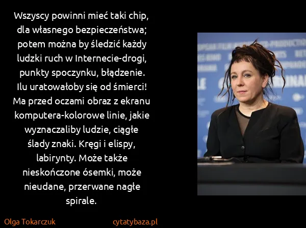 Olga Tokarczuk: Wszyscy powinni mieć taki chip, dla własnego...