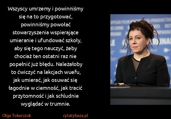 Olga Tokarczuk: Wszyscy umrzemy i powinniśmy się na to przygotować,...