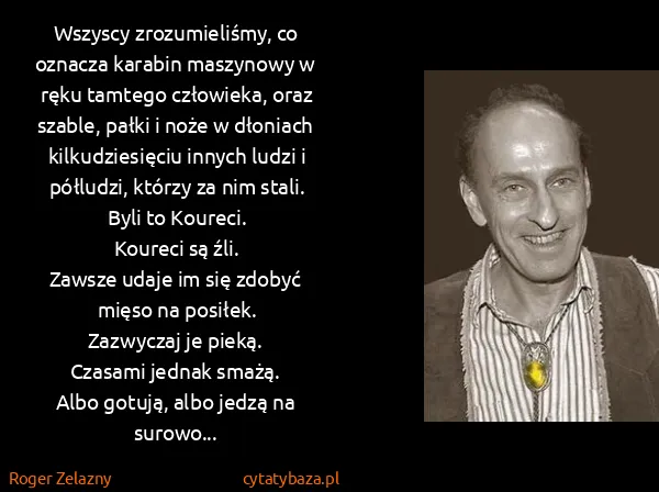 Roger Zelazny: Wszyscy zrozumieliśmy, co oznacza karabin maszynowy w...
