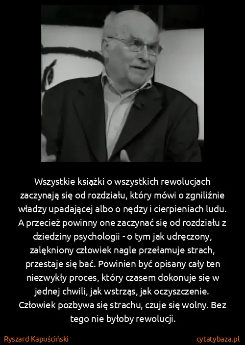 Ryszard Kapuściński: Wszystkie książki o wszystkich rewolucjach zaczynają się...
