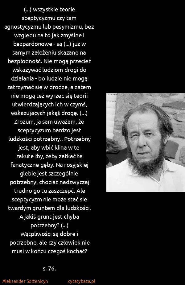 Aleksander Sołżenicyn: (...) wszystkie teorie sceptycyzmu czy tam agnostycyzmu... Aleksander Sołżenicyn: (...) wszystkie teorie sceptycyzmu czy tam agnostycyzmu...